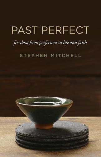 Past Perfect: freedom from perfection in life and faith