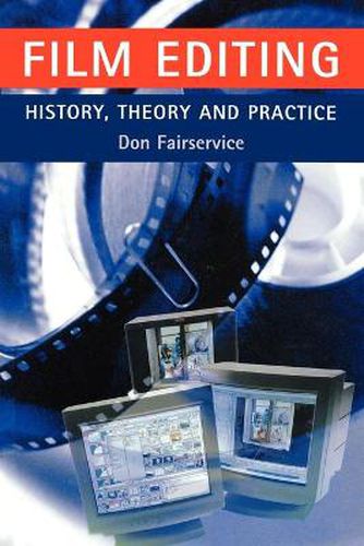 Cover image for Film Editing - History, Theory and Practice: Looking at the Invisible