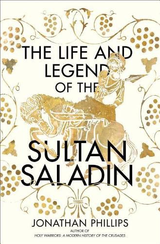 The Life and Legend of the Sultan Saladin