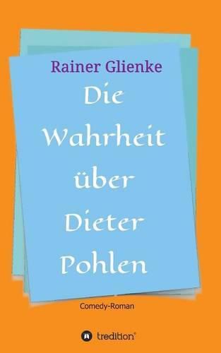 Cover image for Die Wahrheit uber Dieter Pohlen
