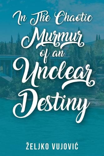Cover image for In The Chaotic Murmur of an Unclear Destiny