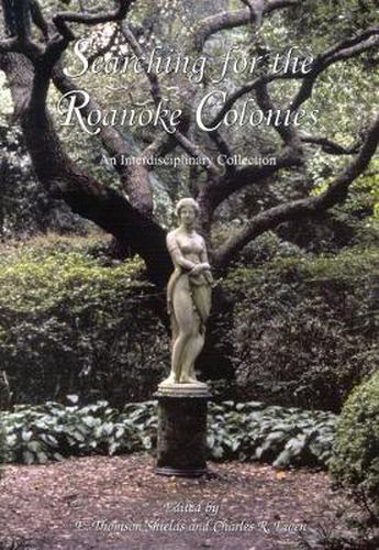 Cover image for Searching for the Roanoke Colonies: An Interdisciplinary Collection