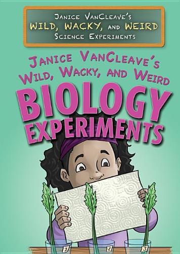 Cover image for Janice Vancleave's Wild, Wacky, and Weird Biology Experiments