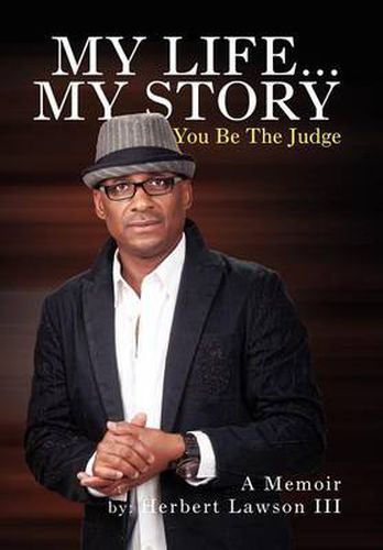 Cover image for My Life... My Story You Be the Judge: A Memoir