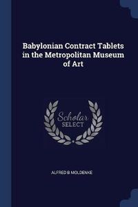 Cover image for Babylonian Contract Tablets in the Metropolitan Museum of Art