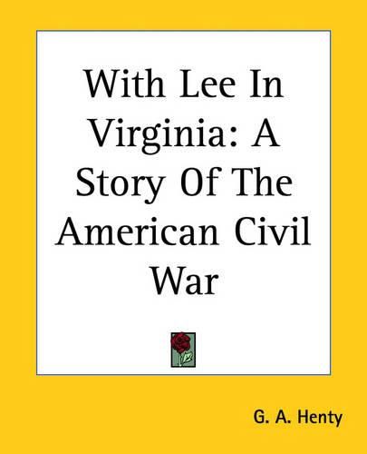 Cover image for With Lee In Virginia: A Story Of The American Civil War