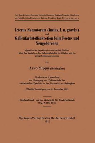 Cover image for Icterus Neonatorum (Inclus. I. N. Gravis.) Und Gallenfarbstoffsekretion Beim Foetus Und Neugeborenen: Quantitative (Spektrophotometrische) Studien UEber Das Verhalten Des Gallenfarbstoffes Im Foetalen Und Im Neugeborenenorganismus