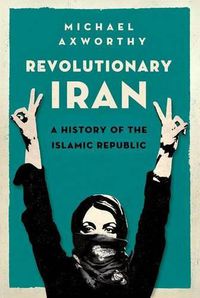 Cover image for Revolutionary Iran: A History of the Islamic Republic