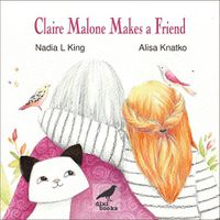 Cover image for Claire Malone Makes a Friend