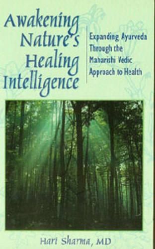 Cover image for Awakening Nature's Healing Intelligence: Expanding Ayurveda Through the Maharishi Vedic Approach to Health