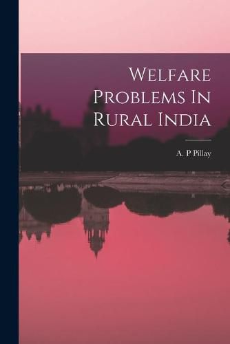 Cover image for Welfare Problems In Rural India