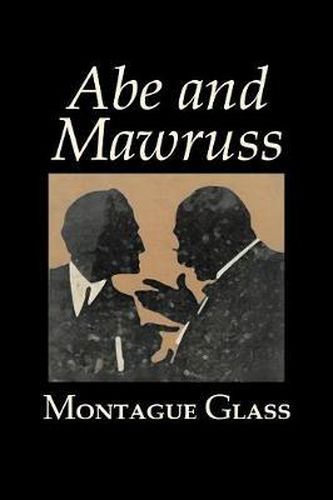 Cover image for Abe and Mawruss by Montague Glass, Fiction, Classics