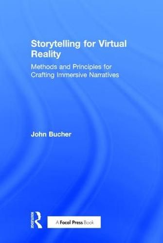 Cover image for Storytelling for Virtual Reality: Methods and Principles for Crafting Immersive Narratives