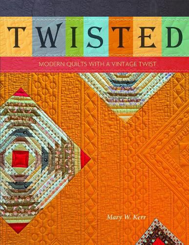 Cover image for Twisted: Modern Quilts with a Vintage Twist