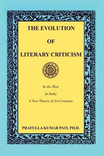 Cover image for The Evolution of Literary Criticism: In the West, in India, a New Theory of Art-creation