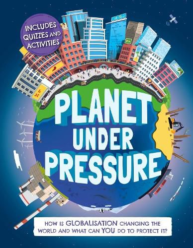 Cover image for Planet Under Pressure: How is globalisation changing the world?
