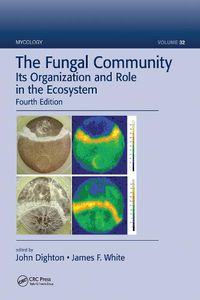 Cover image for The Fungal Community: Its Organization and Role in the Ecosystem, Fourth Edition