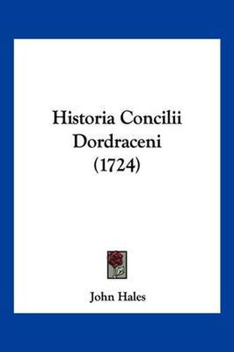 Cover image for Historia Concilii Dordraceni (1724)