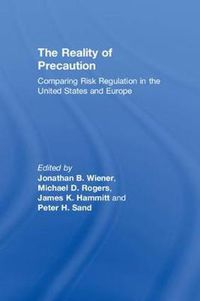 Cover image for The Reality of Precaution: Comparing Risk Regulation in the United States and Europe