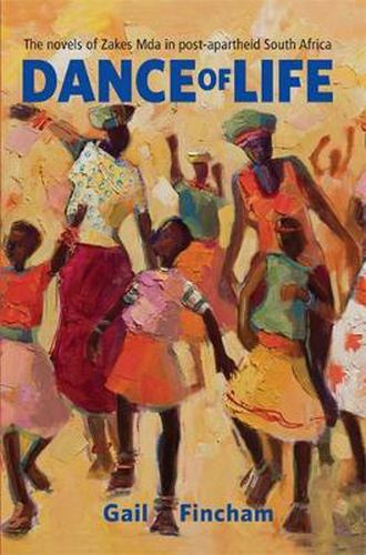 Cover image for Dance of Life: The Novels of Zakes Mda in post-apartheid South Africa