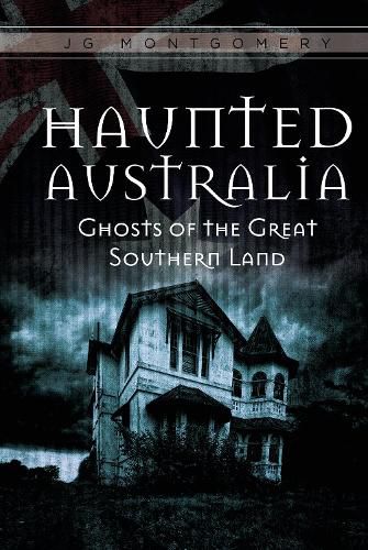 Cover image for Haunted Australia: Ghosts of the Great Southern Land