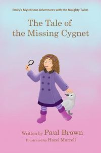 Cover image for Emily's Mysterious Adventures with the Naughty Twins: The Tale of the Missing Cygnet