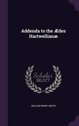 Addenda to the Aedes Hartwellianae