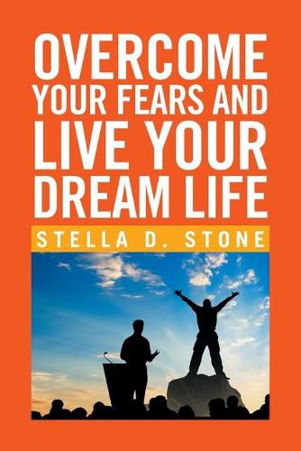 Cover image for Overcome Your Fears and Live Your Dream Life