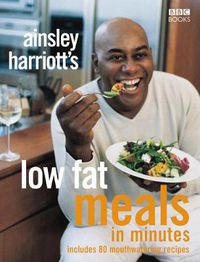 Cover image for Ainsley Harriott's Low Fat Meals In Minutes