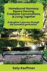 Cover image for Homebound Harmony Square Dancing, Creekside Conversations, & Living Together