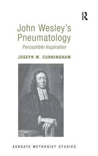 Cover image for John Wesley's Pneumatology: Perceptible Inspiration