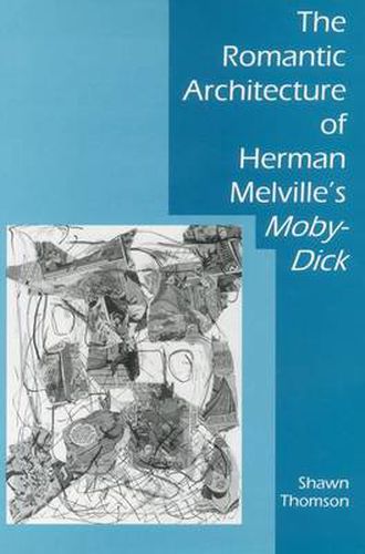 Cover image for The Romantic Architecture of Herman Melville's Moby-Dick