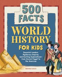 Cover image for World History for Kids: 500 Facts