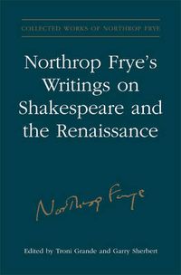 Cover image for Northrop Frye's Writings on Shakespeare and the Renaissance