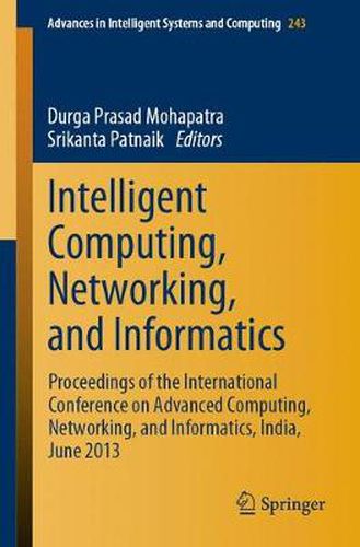 Cover image for Intelligent Computing, Networking, and Informatics: Proceedings of the International Conference on Advanced Computing, Networking, and Informatics, India, June 2013
