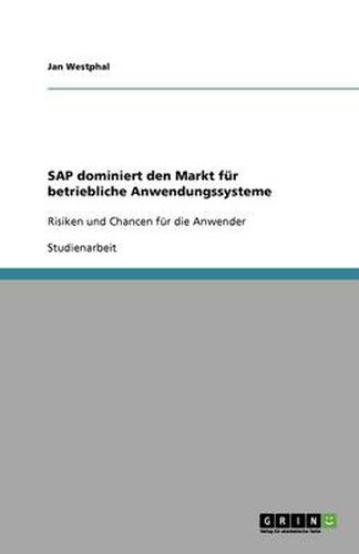 Cover image for SAP dominiert den Markt fur betriebliche Anwendungssysteme: Risiken und Chancen fur die Anwender