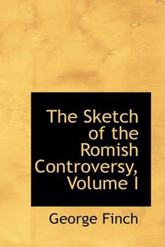 Cover image for The Sketch of the Romish Controversy, Volume I