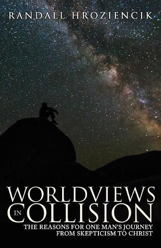Cover image for Worldviews in Collision: The Reasons for One Man's Journey From Skepticism to Christ