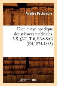 Cover image for Dict. Encyclopedique Des Sciences Medicales. 3 S, Q-T. T 6, Saa-Sar (Ed.1874-1885)