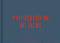 Cover image for Philosophy in 40 ideas: Lessons for Life