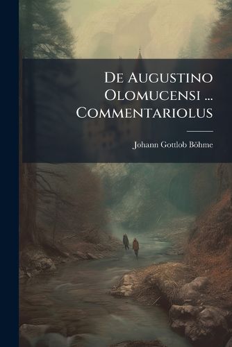 Cover image for de Augustino Olomucensi ... Commentariolus