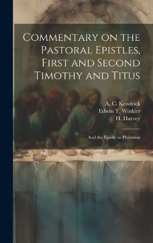 Commentary on the Pastoral Epistles, First and Second Timothy and Titus; and the Epistle to Philemon