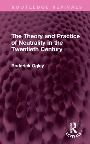 Cover image for The Theory and Practice of Neutrality in the Twentieth Century