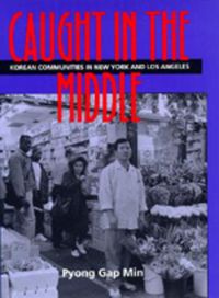 Cover image for Caught in the Middle: Korean Communities in New York And Los Angeles