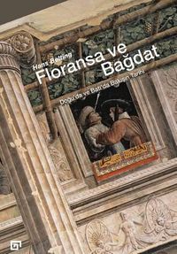 Cover image for Floransa Ve Bagdat: Dogu'da Ve Bati'da Bakisin Tarihi