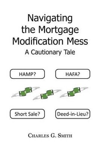 Cover image for Navigating the Mortgage Modification Mess - A Cautionary Tale: A Cautionary Tale