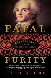 Cover image for Fatal Purity: Robespierre and the French Revolution