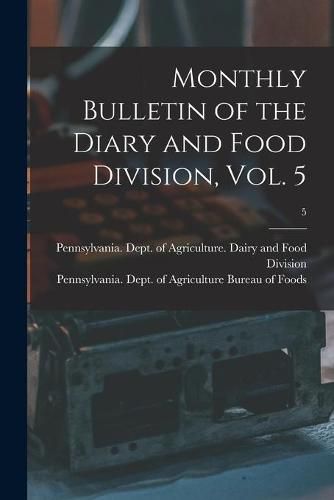 Cover image for Monthly Bulletin of the Diary and Food Division, Vol. 5; 5