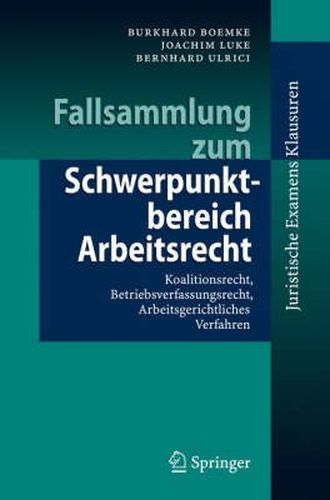 Cover image for Fallsammlung zum Schwerpunktbereich Arbeitsrecht: Koalitionsrecht, Betriebsverfassungsrecht, Arbeitsgerichtliches Verfahren