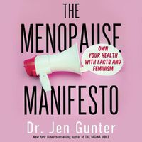 Cover image for The Menopause Manifesto: Own Your Health with Facts and Feminism